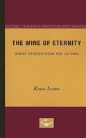 The Wine of Eternity: Short Stories from the Latvian 0816658145 Book Cover