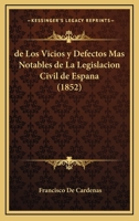 de Los Vicios y Defectos Mas Notables de La Legislacion Civil de Espana (1852) 1168417937 Book Cover