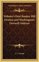 Webster's First Bunker Hill Oration and Washington's Farewell Address 1162751371 Book Cover