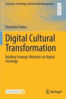 Digital Cultural Transformation: Building Strategic Mindsets via Digital Sociology (Innovation, Technology, and Knowledge Management) B0BMQ1ZBV5 Book Cover