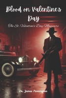 Blood on Valentine's Day: The St. Valentine's Day Massacre B0F1F8TNVW Book Cover