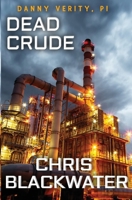 Dead Crude (Danny Verity, PI) 1739305027 Book Cover