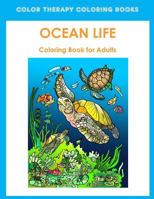 Adult Coloring Book of Ocean Life: Beautiful Stress Relieving Ocean Life Illustrations for Adults including, Dolphins, Whales, Seahorses, Sea Turtles, Lionfish, Coral Reefs and Sharks. 1986412059 Book Cover