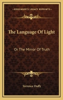 The Language Of Light: Or The Mirror Of Truth 0548312850 Book Cover