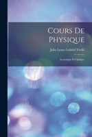 Cours de Physique: Acoustique Et Optique B0BM8FC842 Book Cover