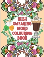 Irish Swearing Word Colouring Book: Swearing word colouring book for adults. The irish swear words illustrated in relaxing mandala and fractals. Book ... and Engaging activity for adults. B08CWM9RSF Book Cover