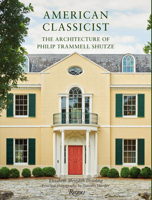 American Classicist: The Architecture of Philip Trammell Shutze 0847810356 Book Cover