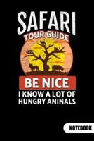 Safari Tour guide. Be nice I know a lot of hungry animals. Notebook: Notebook for Safari Tour Guide or safari tourist, ruled 6x9. 1700110918 Book Cover