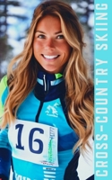 Cross Country Skiing: An Introduction to Essential Techniques, Gear, and Tips for Beginner Cross-Country B0CST9FQ5T Book Cover