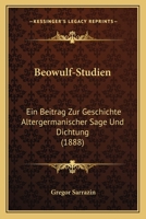 Beowulf-Studien: Ein Beitrag Zur Geschichte Altergermanischer Sage Und Dichtung (1888) 1167564944 Book Cover