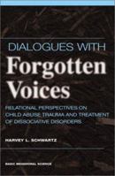 Dialogues with Forgotten Voices: Relational Perspectives on Child Abuse Trauma and the Treatment of Severe Dissociative Disorders 0465095739 Book Cover