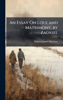 An Essay On Love and Matrimony, by Zadkiel 1023761092 Book Cover