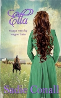 Ella: Escape West by Wagon Train 1099196779 Book Cover
