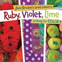 Ruby, Violet, Lime: Looking for Color 0761346120 Book Cover