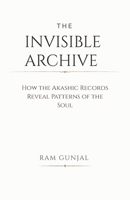 The Invisible Archive: How the Akashic Records Reveal Patterns of the Soul (The Human Potential Awakening Series) B0GPNQ6VK2 Book Cover