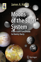 Moons of the Solar System: From Giant Ganymede to Dainty Dactyl (Astronomers' Universe) 3319206354 Book Cover