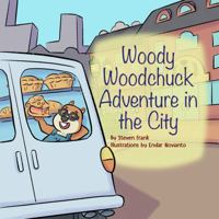 Woody Woodchuck: Adventure in the City B0FF2W57MC Book Cover