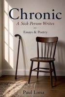 Chronic: A Sick Person Writes 1927710820 Book Cover