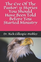 The Eye Of The Pastor: 11 Stories You Should Have Been Told Before You Started Ministry 1549572261 Book Cover