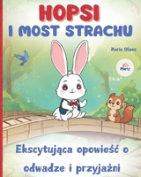 HOPSI I MOST STRACHU (Ekscytujaca opowiesc o odwadze i przyjazni): Ksiazki dla dzieci po polsku | Polskie ksiazki dla dzieci | Ksiazki z ... edukacyjne dla dzieci (Polish Edition) 8397446419 Book Cover