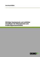 Wichtige Gesetzestexte und rechtliche Grundlagen f�r Di�tassistenten und Ern�hrungswissenschaftler 3656045011 Book Cover