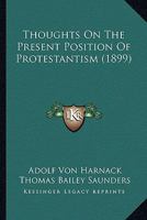Thoughts On The Present Position Of Protestantism (1899) 1437351972 Book Cover