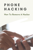 Phone Hacking: How To Remove A Hacker: Computer Hacking Software B099BDC7KG Book Cover