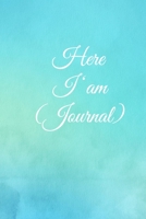 Here I am Journal: Lined Notebook / Journal Gift, 100 Pages, 6x9, Soft Cover, Matte Finish Inspirational Quotes Journal, Notebook, Diary, Composition Book 1673915515 Book Cover