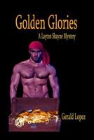 Golden Glories: (a Layton Shayne Mystery) 109992037X Book Cover