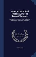 Notes, Critical And Practical, On The Book Of Genesis: Designed As A General Help To Biblical Reading And Instruction, Volume 2 1425550088 Book Cover