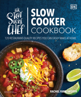 The Stay-At-Home Chef Slow Cooker Cookbook: 120 Restaurant-Quality Recipes You Can Easily Make at Home 074402918X Book Cover