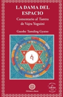 LA DAMA DEL ESPACIO: Comentario al Tantra de Vajra Yoguini (Spanish Edition) 8495094959 Book Cover