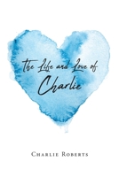 The Life and Love of Charlie B0DTQDMMLY Book Cover