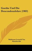 Goethe Und Die Descendenzlehre (1903) 1144216710 Book Cover