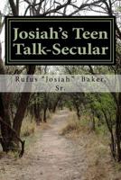Josiah's Teen Talk-Secular: For Teens Only 149367515X Book Cover
