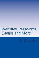 Websites, Passwords, E-mails and More: A place to keep all your info together 1482367165 Book Cover