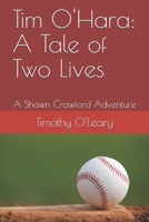 Tim O'Hara: A Tale of Two Lives: A Shawn Crawford Adventure B08QDXBS94 Book Cover