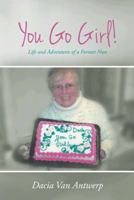 You Go Girl!: Life and Adventures of a Former Nun 1491872985 Book Cover