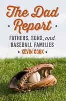 The Dad Report: Fathers, Sons, and Baseball Families 0393246000 Book Cover