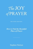 The Joy of Prayer: How to Find the Beautiful Place of Prayer 1300101083 Book Cover