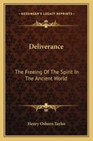 Deliverance: The Freeing of the Spirit in the Ancient World 1666734756 Book Cover