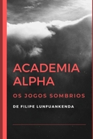Academia Alpha: Os Jogos Sombrios (Portuguese Edition) B0GWSH8W1K Book Cover