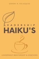 Leadership Haiku's: Leadership Mentorship & Coaching B0CMTZGB9N Book Cover