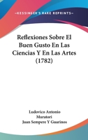 Reflexiones Sobre El Buen Gusto En Las Ciencias Y En Las Artes 1104459086 Book Cover