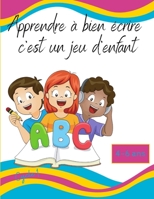 Apprendre � bien �crire c'est un jeu d'enfant: 82 pages pour d�couvrir l'apprentissage de l'�criture des lettres et des chiffres - Cycle 1 - 3-6 ans B087L37XVB Book Cover