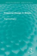 Industrial Design in Britain (Routledge Revivals) 1041010761 Book Cover