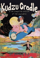 Kudzu Cradle & The Forgotten Creature of the Lowcountry B0FXJCZN5G Book Cover