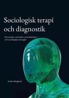 Sociologisk terapi och diagnostik: Socioanalys, socioaskes, socioedukation och sociologiska tumregler (Swedish Edition) 9181341210 Book Cover