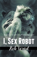 I, Sex Robot 1535337745 Book Cover