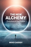 The New Alchemy: Evolution of Our Future 1069623105 Book Cover